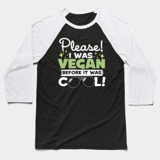 I Was Vegan Before It Was Cool! Baseball T-Shirt